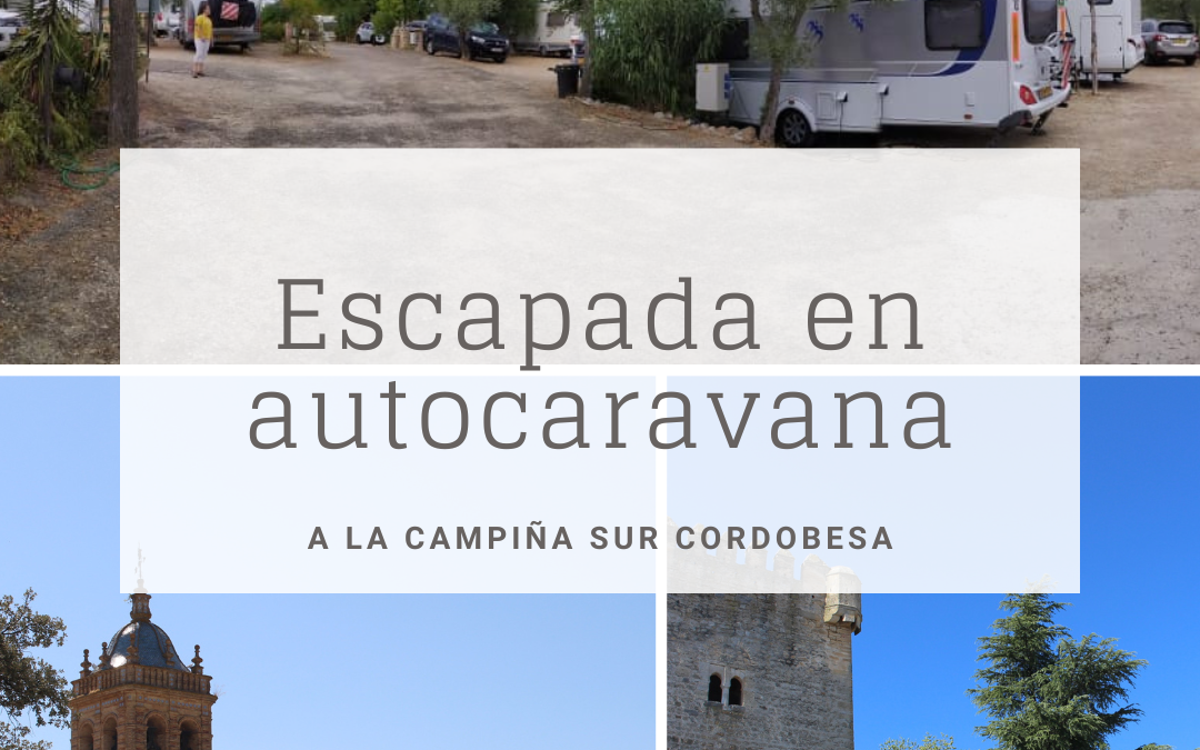 Escapada en autocaravana a la Campiña Sur Cordobesa
